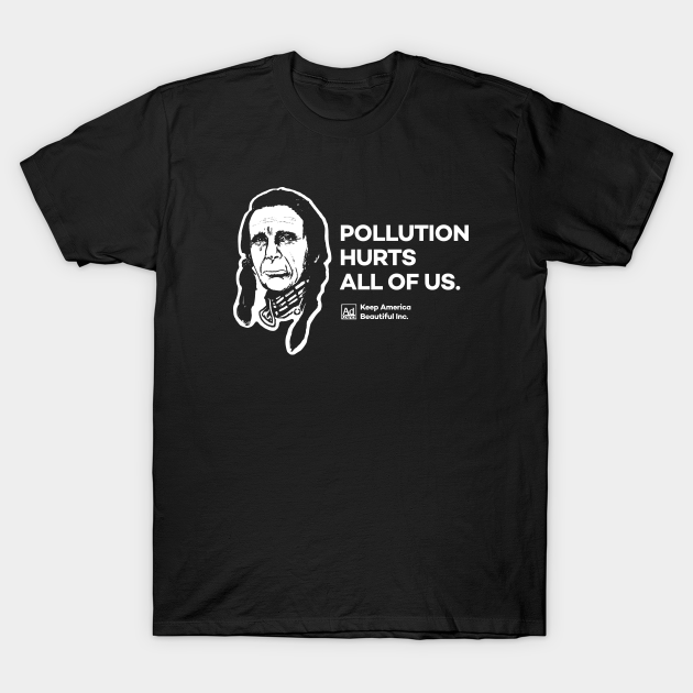 Pollution Hurts Everyone Crying Indian Crying Indian TShirt